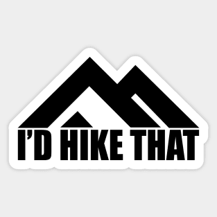 I'd Hike That Sticker